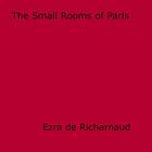 Couverture du livre « The Small Rooms of Paris » de Ezra De Richarnaud aux éditions Epagine