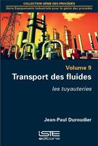 Couverture du livre « Transport des fluides t.9 ; les tuyauteries » de Duroudier Jean-Paul aux éditions Iste
