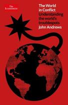 Couverture du livre « THE WORLD IN CONFLICT - UNDERSTANDING THE WORLD''S TROUBLESPOTS » de John Andrews aux éditions Profile Books