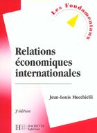 Couverture du livre « Relations Economiques Internationales » de Alex Mucchielli aux éditions Hachette Education