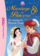 Couverture du livre « Mariage de princesse t.7 ; le mariage de Blanche-Neige » de Disney aux éditions Hachette Jeunesse