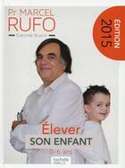 Couverture du livre « Élever son enfant » de Christine Schilte et Marcel Rufo aux éditions Hachette Pratique