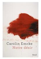 Couverture du livre « Notre désir » de Carolin Emcke aux éditions Seuil