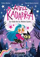 Couverture du livre « Anna Kadabra : le club de la pleine lune » de Pedro Manas et David Sierra Liston aux éditions Larousse