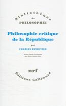 Couverture du livre « Philosophie critique de la République » de Charles Renouvier aux éditions Gallimard