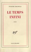 Couverture du livre « Le temps infini » de Yvonne Escoula aux éditions Gallimard