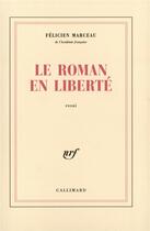 Couverture du livre « Le roman en liberte » de Felicien Marceau aux éditions Gallimard