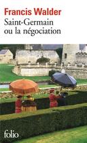 Couverture du livre « Saint-Germain ou la négociation » de Francis Walder aux éditions Folio