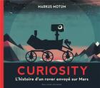 Couverture du livre « Curiosity ; l'histoire d'un rover envoye sur Mars » de Markus Motum aux éditions Gallimard-jeunesse