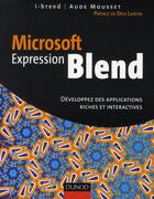 Couverture du livre « Microsoft expression Blend ; développez des applications riches et interactives » de Mousset et Breed aux éditions Dunod