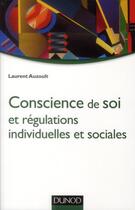 Couverture du livre « Conscience de soi et régulations individuelles et sociales » de Laurent Auzoult aux éditions Dunod