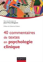 Couverture du livre « 40 commentaires de textes en psychologie clinique » de Jean-Yves Chagnon aux éditions Dunod