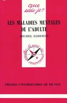 Couverture du livre « Maladies mentales de l'adulte (les) » de Michel Godfryd aux éditions Que Sais-je ?