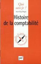 Couverture du livre « Histoire de la comptabilite qsj 3398 » de Jean-Guy Degos aux éditions Que Sais-je ?