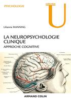 Couverture du livre « La neuropsychologie clinique » de Lilianne Manning aux éditions Armand Colin