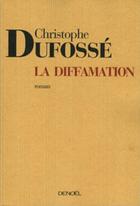 Couverture du livre « La diffamation » de Christophe Dufosse aux éditions Denoel