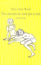Couverture du livre « Nos amours ne vont pas si mal » de Marie-Aude Murail aux éditions Ecole Des Loisirs