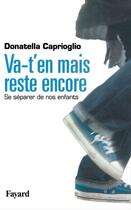 Couverture du livre « Va-t'en mais reste encore » de Donatella Caprioglio aux éditions Fayard