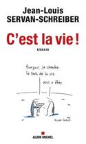 Couverture du livre « C'est la vie ! » de Jean-Louis Servan-Schreiber aux éditions Albin Michel