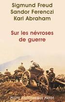 Couverture du livre « Sur les névroses de guerre » de Sandor Ferenczi et Karl Abraham et Sigmund Freud aux éditions Payot