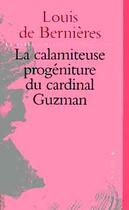 Couverture du livre « La Calamiteuse Progeniture Du Cardinal Guzman » de Louis De Bernieres aux éditions Stock