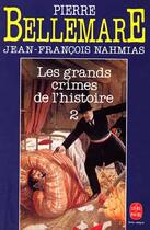 Couverture du livre « Les grands crimes de l'histoire (tome 2) » de Bellemare-P+Nahmias- aux éditions Le Livre De Poche