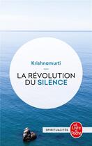 Couverture du livre « La revolution du silence » de Jiddu Krishnamurti aux éditions Le Livre De Poche