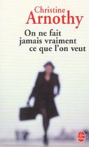 Couverture du livre « On ne fait jamais vraiment ce que l'on veut » de Christine Arnothy aux éditions Le Livre De Poche