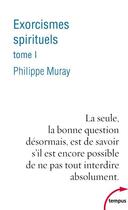Couverture du livre « Exorcismes spirituels t.1 » de Philippe Muray aux éditions Perrin