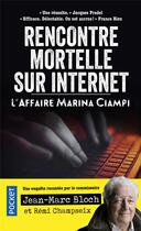 Couverture du livre « Rencontre mortelle sur internet : l'affaire Marina Ciampi » de Remi Champseix et Jean-Marc Bloch aux éditions Pocket