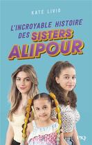 Couverture du livre « L'incroyable histoire des sisters Alipour » de Kate Livio aux éditions Pocket Jeunesse