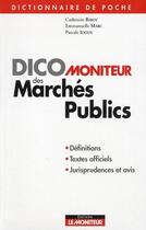 Couverture du livre « DicoMoniteur des marchés publics » de Emmanuelle Marc et Catherine Ribot et Pascale Idoux aux éditions Le Moniteur