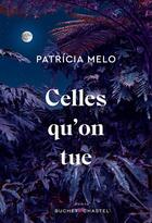 Couverture du livre « Celles qu'on tue » de Patricia Melo aux éditions Buchet Chastel