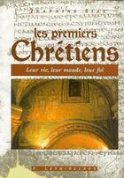 Couverture du livre « Les premiers chrétiens ; leur vie, leur monde, leur foi » de  aux éditions Lethielleux