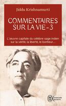 Couverture du livre « Commentaires sur la vie t.3 » de Jiddu Krishnamurti aux éditions J'ai Lu