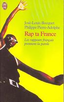 Couverture du livre « Rap ta france - les rappeurs francais prennent la parole » de Jose-Louis Bocquet aux éditions J'ai Lu