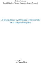 Couverture du livre « La linguistique systémique fonctionnelle et la langue française » de David Banks et Simon Eason et Janet Ormrod aux éditions L'harmattan