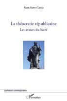Couverture du livre « La théocratie républicaine ; les avatars du sacré » de Alem Surre-Garcia aux éditions L'harmattan
