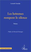 Couverture du livre « Les hommes rompent le silence » de Larmahi Zamedjo aux éditions Editions L'harmattan