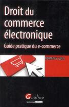 Couverture du livre « Droit du commerce électronique ; guide pratique du e-commerce » de Romain V. Gola aux éditions Gualino