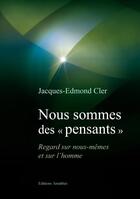 Couverture du livre « Nous sommes des pensants » de Jacques-Edmond Cler aux éditions Amalthee