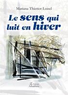 Couverture du livre « Le sens qui luit en hiver » de Mariana Thieriot Loisel aux éditions Amalthee