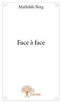 Couverture du livre « Face à face » de Mathilde Berg aux éditions Edilivre
