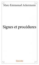 Couverture du livre « Signes et procédures » de Marc-Emmanuel Ackermann aux éditions Edilivre