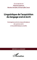 Couverture du livre « Linguistique de l'acquisition du langage oral et écrit ; convergences entre les travaux fondateurs de Laurence Lentin et les problématiques actuelles » de Emmanuelle Canut et Martine Vertalier et Natacha Espinosa aux éditions Editions L'harmattan