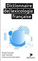Couverture du livre « Dictionnaire de lexicologie française (édition 2017) » de Jean Tournier et Nicole Tournier aux éditions Ellipses