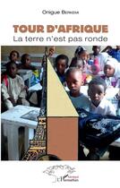 Couverture du livre « Tour d'Afrique ; la terre n'est pas ronde » de Berkemi Onigue aux éditions L'harmattan