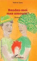 Couverture du livre « Rendez-moi mes amours ! » de Valeria Sana aux éditions L'harmattan