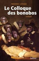 Couverture du livre « Le colloque des bonobos » de Frédéric Lepage aux éditions Balland