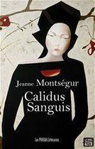 Couverture du livre « Calidus sanguis » de Jeanne Montsegur aux éditions Les Presses Littéraires